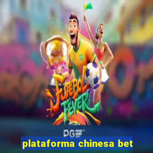 plataforma chinesa bet